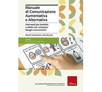 Manuale di comunicazione aumentativa e alternativa. Interventi per bambini e adulti con complessi bisogni comunicativi