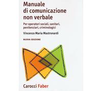 Manuale di comunicazione non verbale. Per operatori sociali, penitenziari,...
