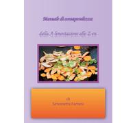 Manuale di consapevolezza dalla A-limentazione allo Z-en, 2018, Youcanprint