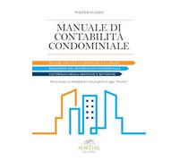 Manuale di contabilità condominiale. Metodi, principi, giurisprudenza e prassi.