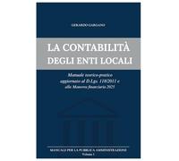 Manuale di Contabilità degli Enti Locali: Programmazione, Gestione, Rendiconto e Principi Contabili: Una Guida Completa e Aggiornata per Concorsi e Professionisti della Pubblica Amministrazione.