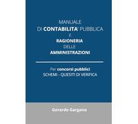 Manuale di Contabilità Pubblica e Ragioneria delle Amministrazioni: Dalla finanza statale alla ragioneria delle amministrazioni locali. Con domande d'esame e aggiornamenti normativi.