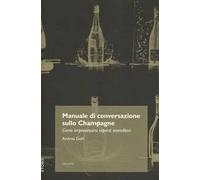 Manuale di conversazione sullo champagne. Come improvvisarsi esperti intenditori
