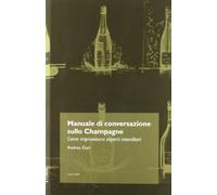 Manuale di conversazione sullo champagne. Come improvvisarsi esperti intenditori