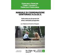 Manuale di coordinazione genitoriale (A.Co.Ge.S.). Guida pratica per gli operatori del diritto e dell'ambito psicogiuridico