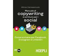 Manuale di copywriting e scrittura per i social. Come scrivere per Facebook, Instagram e LinkedIn