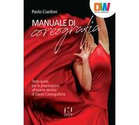 Manuale di coreografia. Testo guida per la preparazione all'esame tecnico di Dan