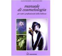 Manuale di cosmetologia. Per tutti i professionisti della bellezza - Prose...
