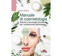 Manuale di cosmetologia. Scienza e tecnologie cosmetiche per i professionisti dell'estetica