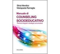 Manuale di counseling socioeducativo. Percorsi integrati e strategie comunicative