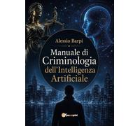 Manuale di criminologia dell'intelligenza artificiale