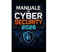 Manuale di Cybersecurity 2026