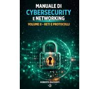 Manuale di Cybersecurity e Networking: Vol. II '- Reti e Protocolli