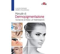Manuale di dermopigmentazione. Tecniche di make-up permanente