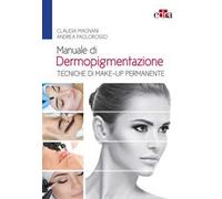 Manuale di dermopigmentazione. Tecniche di make-up permanente