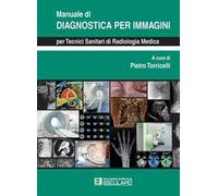 Manuale di diagnostica per immagini per tecnici sanitari di radiologia medica