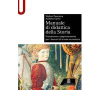 Manuale di didattica della storia. Formazione e aggiornamento per i docent...
