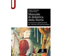 Manuale di didattica della storia. Formazione e aggiornamento per i docenti di scuola secondaria