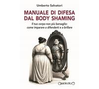 Manuale di difesa dal body shaming - 2025 - Giraldi Editore