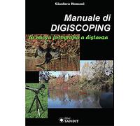 Manuale di Digiscoping. La nuova fotografia a distanza