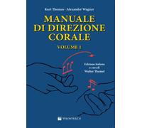 Manuale di direzione corale. Vol. 1 - Thomas Kurt, Wagner Alexander