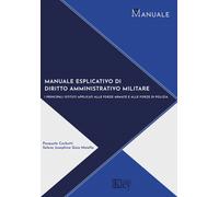 Manuale di diritto amministrativo militare. I principali istituti