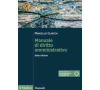 MANUALE DI DIRITTO AMMINISTRATIVO - CLARICH MARCELLO - Il Mulino