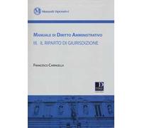 Manuale di diritto amministrativo. Vol. 3: Il riparto di giurisdizione