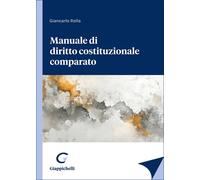 Manuale di diritto costituzionale comparato - Rolla Giancarlo