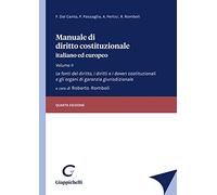 Manuale di diritto costituzionale italiano ed europeo. Le fonti del diritto, i diritti e i doveri costituzionali e gli organi di garanzia giurisdizionale (Vol. 2)