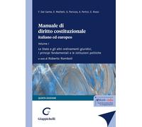 Manuale di diritto costituzionale italiano ed europeo. Lo Stato e gli altri ordinamenti giuridici, i principi fondamentali e le istituzioni politiche (Vol. 1)