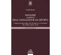 Manuale di diritto della navigazione da diporto. Il regime giuridico delle unità da diporto e la disciplina dei pubblici registri navali