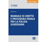 Manuale di diritto e procedura penale per la polizia giudiziaria - Moccia ...