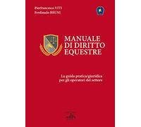 Manuale di diritto equestre. La guida pratica giuridica per gli operatori del settore