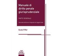 Manuale di diritto penale giurisprudenziale. Parte generale. Ediz. integrale