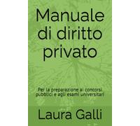 Manuale di diritto privato: Per la preparazione ai concorsi pubblici e agli esami universitari