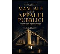 MANUALE DI DIRITTO SOCIETARIO APPLICATO AGLI APPALTI PUBBLICI: Metodo M.E.R.O.N.E.® - Governance, gare, esecuzione, contenzioso e strumenti operativi per imprese e professionisti