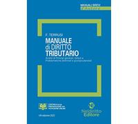 Manuale di diritto tributario. Analisi di principi generali, istituti e pr...