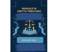 Manuale di diritto tributario: Nozioni e semplificazioni per gli studi universitari