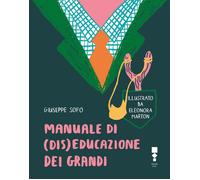 Manuale di (dis)educazione dei grandi - Sofo Giuseppe