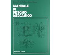 Manuale di disegno meccanico. Per le Scuole superiori