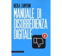 Manuale di disobbedienza digitale