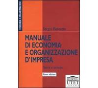 Manuale di economia e organizzazione d'impresa. Teorie e tecniche