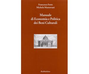 Manuale di economia e politica dei beni culturali - [Rubbettino Editore]