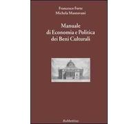 Manuale di economia e politica dei beni culturali - [Rubbettino Editore]