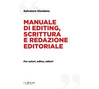 Manuale di editing, scrittura e redazione editoriale. Per autori, editor, editor
