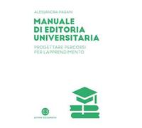 Manuale di editoria universitaria. Progettare percorsi per l'apprendimento