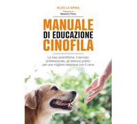 Manuale di educazione cinofila. Le basi scientifiche, il servizio