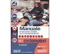 Manuale di educazione stradale per il conseguimento del patentino per i ciclomotori. Con quiz ministeriali aggiornati. Ediz. illustrata