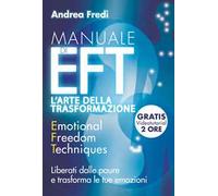Manuale di EFT. L'arte della trasformazione. Liberati dalle paure e trasforma le tue emozioni. Con Contenuto digitale per download e accesso online